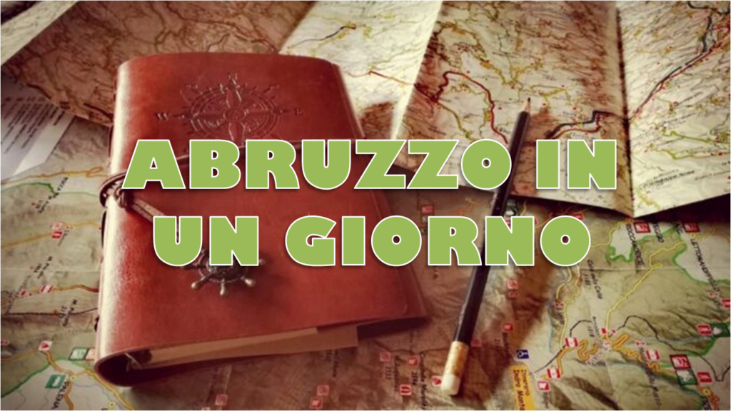 abruzzo in un giorno - weareinabruzzo