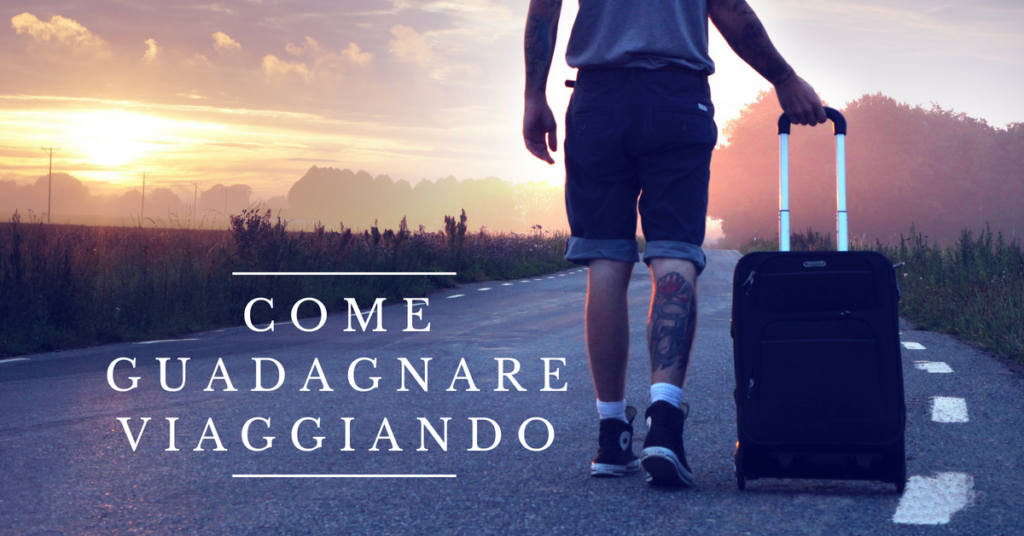 Viaggiare Gratis e Guadagnare Viaggiando